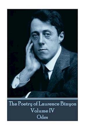 The Poetry of Laurence Binyon - Volume IV