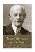John Galsworthy - Another Sheaf