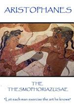 Aristophanes - The Thesmophoriazusae