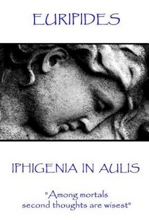 Euripides - Iphigenia in Aulis