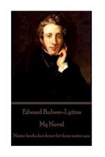 Edward Bulwer-Lytton - My Novel