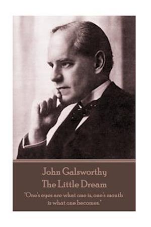 John Galsworthy - The Little Dream