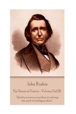 John Ruskin - The Stones of Venice - Volume I (of III)
