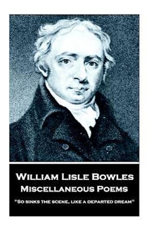 William Lisle Bowles - Miscellaneous Poems