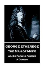 George Etherege - The Man of Mode