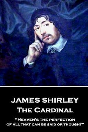James Shirley - The Cardinal