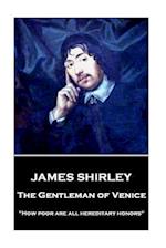 James Shirley - The Gentleman of Venice