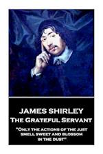 James Shirley - The Grateful Servant