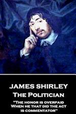 James Shirley - The Politician