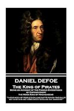 Daniel Defoe - The King of Pirates. Being an Account of the Famous Enterprises of Captain Avery, the Mock King of Madagascar