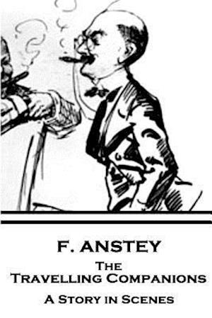 F. Anstey - The Travelling Companions