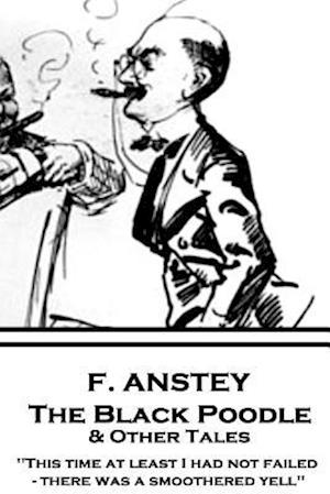 F. Anstey - The Black Poodle & Other Tales