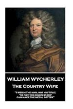 William Wycherley - The Country Wife