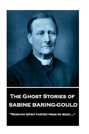 Sabine Baring - The Ghost Stories of Sabine Baring-Gould