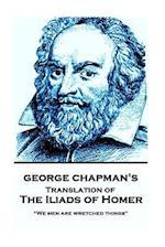 The Iliads of Homer by George Chapman