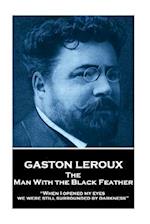 Gaston LeRoux - The Man with the Black Feather