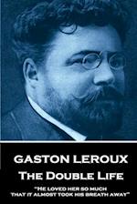 Gaston Leroux - The Double Life