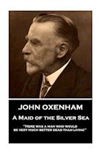 John Oxenham - A Maid of the Silver Sea