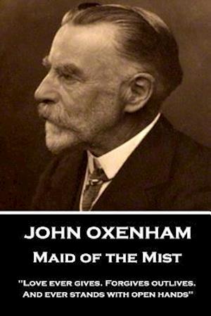 John Oxenham - Maid of the Mist