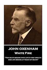 John Oxenham - White Fire