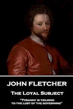 John Fletcher - The Loyal Subject