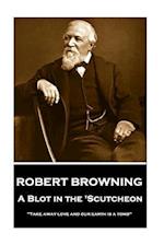 Robert Browning - A Blot in the 'Scutcheon