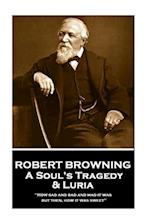 Robert Browning - A Soul's Tragedy & Luria