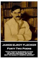 James Elroy Flecker - Forty Two Poems