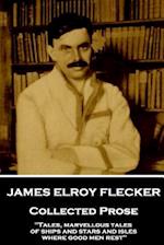 James Elroy Flecker - Collected Prose