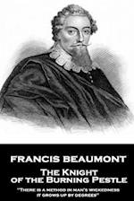 Francis Beaumont - The Knight of the Burning Pestle