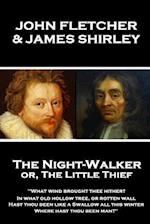 John Fletcher & James Shirley - The Night-Walker Or, the Little Thief