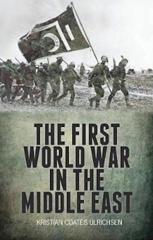 The First World War in the Middle East