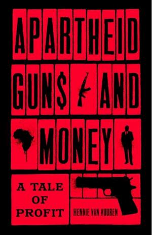 Apartheid Guns and Money