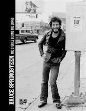 Bruce Springsteen - The Stories Behind the Songs