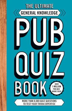 The Ultimate General Knowledge Pub Quiz Book