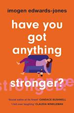 Have You Got Anything Stronger? : A sharp and furiously funny must-read about family life