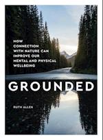 Grounded : How connection with nature can improve our mental and physical wellbeing