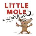 Little Mole is a Whirlwind