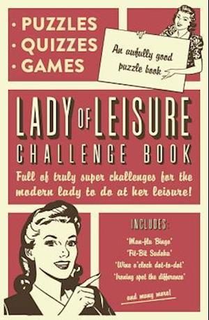 Lady of Leisure: Awfully Good Puzzles, Quizzes and Games