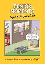 Senior Moments: Ageing Disgracefully