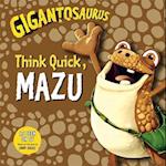Gigantosaurus: Think Quick, MAZU
