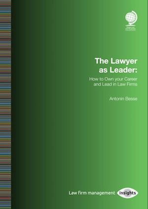 Lawyer as Leader: How to Own your Career and Lead in Law Firms