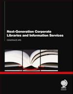 Next Generation Corporate Libraries and Information Services