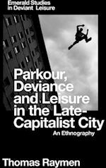 Parkour, Deviance and Leisure in the Late-Capitalist City