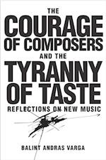 Courage of Composers and the Tyranny of Taste