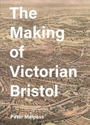 Making of Victorian Bristol
