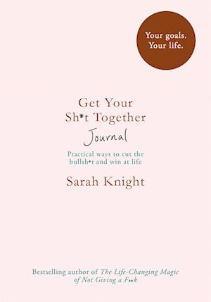 Get Your Sh*t Together Journal