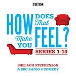 How Does That Make You Feel?: Series 1-10