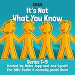 It's Not What You Know: Series 1-5