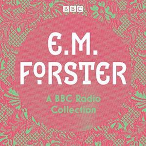 E. M. Forster: A BBC Radio Collection